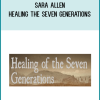 Sara Allen - Healing the Seven Generations