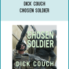 Dick Couch - Chosen Soldier