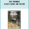 Dick Proenneke - Alaska Silence and Solitude
