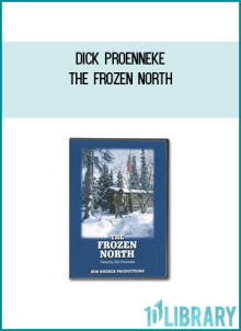 Dick Proenneke - The Frozen North
