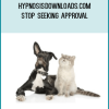Hypnosisdownloads.com: Stop Seeking Approval