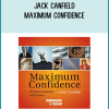 Jack Canfield - Maximum Confidence