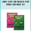 James Coats and Nicholas Byrd - Bubble Gum Magic 1&2