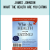 James Johnson - What The Health are You Eating