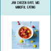Jan Chozen Bays, MD. - Mindful Eating: A Guide to Rediscovering a Healthy and Joyful Relationship with Food