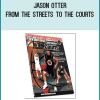 Jason Otter - From the Streets to the Courts