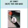 Jay Sankey - Create Your Own Magic