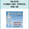 Tom Myers – Technique Series Superficial Front Line